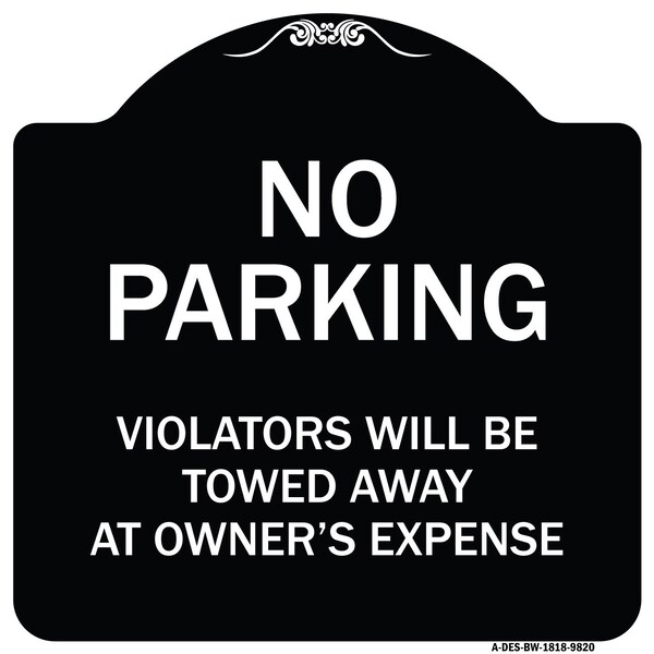 Signmission Designer Series-No Parking Violators Will Be Towed Away Owners Expense, 18" L, 18" H, BW-1818-9820 A-DES-BW-1818-9820 - main